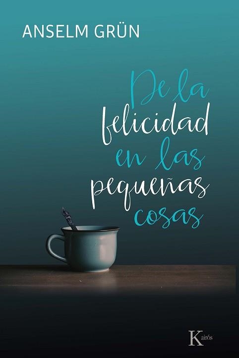DE LA FELICIDAD EN LAS PEQUEÑAS COSAS | 9788499886695 | GRÜN, ANSELM | Llibreria Aqualata | Comprar libros en catalán y castellano online | Comprar libros Igualada