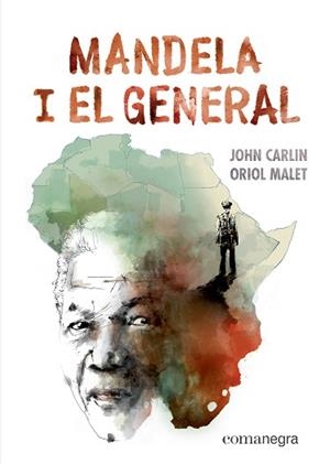 MANDELA I EL GENERAL | 9788417188887 | CARLIN, JOHN / MALET, ORIOL | Llibreria Aqualata | Comprar libros en catalán y castellano online | Comprar libros Igualada