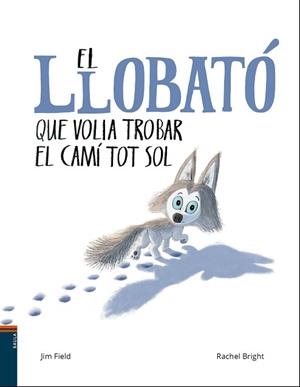 LLOBATÓ QUE VOLIA TROBAR EL CAMÍ TOT SOL, EL | 9788447937608 | BRIGHT, RACHEL | Llibreria Aqualata | Comprar llibres en català i castellà online | Comprar llibres Igualada