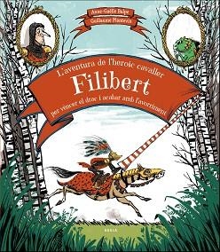 AVENTURA DE L'HEROIC CAVALLER FILIBERT PER VÈNCER EL DRAC I ACABAR AMB L'AVORRIMENT, L' | 9788447937707 | BALPE, ANNE-GAËLLE | Llibreria Aqualata | Comprar llibres en català i castellà online | Comprar llibres Igualada