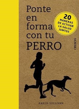 PONTE EN FORMA CON TU PERRO | 9788441540712 | SULLIVAN, KAREN | Llibreria Aqualata | Comprar libros en catalán y castellano online | Comprar libros Igualada