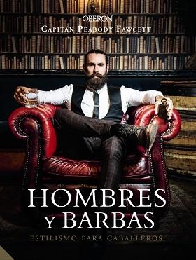 HOMBRES Y BARBAS. ESTILISMO PARA CABALLEROS | 9788441540736 | FAWCETT, CAPT. PEABODY | Llibreria Aqualata | Comprar libros en catalán y castellano online | Comprar libros Igualada