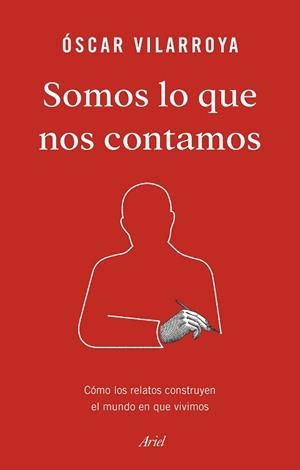 SOMOS LO QUE NOS CONTAMOS | 9788434429826 | VILARROYA, ÓSCAR | Llibreria Aqualata | Comprar libros en catalán y castellano online | Comprar libros Igualada
