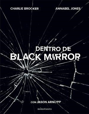 DENTRO DE BLACK MIRROR | 9788445006450 | ARNOPP, JASON / JONES, ANNABEL / BROOKER, CHARLIE | Llibreria Aqualata | Comprar libros en catalán y castellano online | Comprar libros Igualada