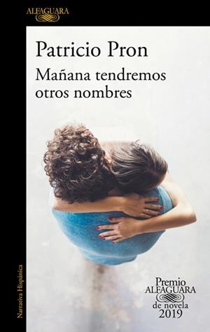 MAÑANA TENDREMOS OTROS NOMBRES (PREMIO ALFAGUARA DE NOVELA 2019) | 9788420434872 | PRON, PATRICIO | Llibreria Aqualata | Comprar llibres en català i castellà online | Comprar llibres Igualada
