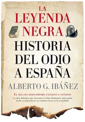 LEYENDA NEGRA, LA. HISTORIA DEL ODIO A ESPAÑA | 9788417418281 | GIL IBÁÑEZ, ALBERTO J. | Llibreria Aqualata | Comprar llibres en català i castellà online | Comprar llibres Igualada