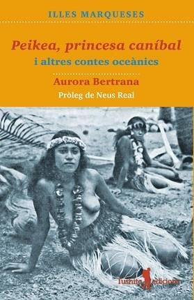 PEIKEA, PRINCESA CANIBAL I ALTRES CONTES OCEANICS | 9788494895869 | BERTRANA, AURORA | Llibreria Aqualata | Comprar libros en catalán y castellano online | Comprar libros Igualada