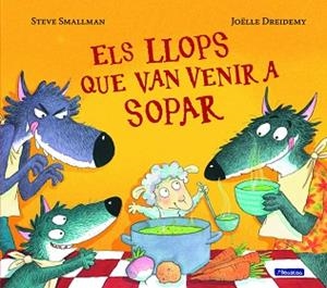 LLOPS QUE VAN VENIR A SOPAR, ELS | 9788448852122 | SMALLMAN, STEVE | Llibreria Aqualata | Comprar libros en catalán y castellano online | Comprar libros Igualada