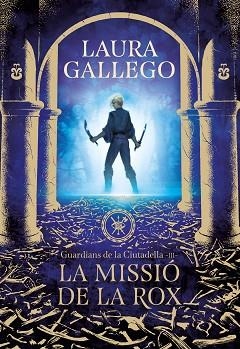 MISSIÓ DE LA ROX, LA (GUARDIANS DE LA CIUTADELLA 3) | 9788417460662 | GALLEGO, LAURA | Llibreria Aqualata | Comprar llibres en català i castellà online | Comprar llibres Igualada
