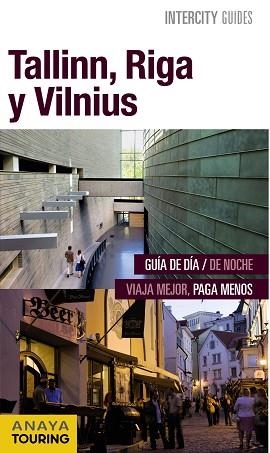 TALLINN, RIGA Y VILNIUS (INTERCITY GUIDES) | 9788499358031 | ANAYA TOURING/MORTE USTARROZ, MARC AITOR | Llibreria Aqualata | Comprar libros en catalán y castellano online | Comprar libros Igualada