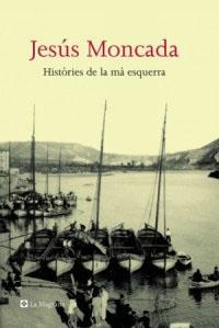 HISTORIES DE LA MA ESQUERRA (LES ALES ESTESES 60) | 9788482645032 | MONCADA, JESUS | Llibreria Aqualata | Comprar libros en catalán y castellano online | Comprar libros Igualada