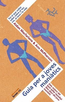 GUIA PER A JOVES MANIATICS. TOT EL QUE VOLIES SABER SOBRE EL | 9788476608203 | MACFARLANE, AIDAN / MCPHERSON, ANN | Llibreria Aqualata | Comprar llibres en català i castellà online | Comprar llibres Igualada
