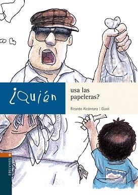 QUIEN USA LAS PAPELERAS? (QUIEN .. A PARTIR DE 8 AÑOS) | 9788426350305 | ALCANTARA, RICARDO | Llibreria Aqualata | Comprar llibres en català i castellà online | Comprar llibres Igualada