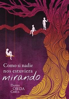 COMO SI NADIE NOS ESTUVIERA MIRANDO | 9788424664404 | OJEDA, DANIEL | Llibreria Aqualata | Comprar llibres en català i castellà online | Comprar llibres Igualada