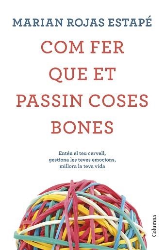 COM FER QUE ET PASSIN COSES BONES | 9788466425209 | ROJAS ESTAPÉ, MARIÁN | Llibreria Aqualata | Comprar libros en catalán y castellano online | Comprar libros Igualada