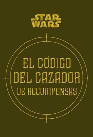 STAR WARS. EL CÓDIGO DEL CAZADOR DE RECOMPENSAS | 9788445005767 | WALLACE, DANIEL / WINDHAM, RYDER / FRY, JASON | Llibreria Aqualata | Comprar llibres en català i castellà online | Comprar llibres Igualada