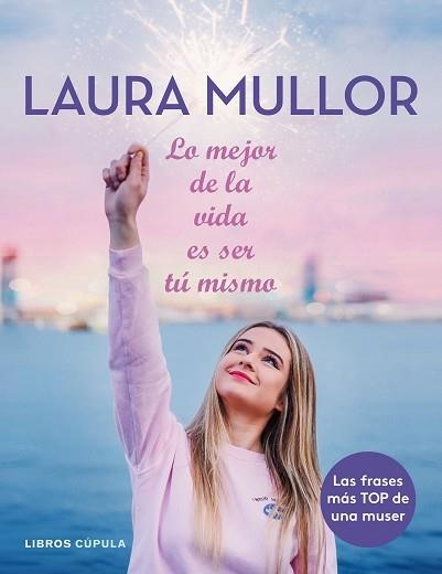 LO MEJOR DE LA VIDA ES SER TÚ MISMO | 9788448025601 | MULLOR, LAURA | Llibreria Aqualata | Comprar libros en catalán y castellano online | Comprar libros Igualada