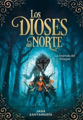 DIOSES DEL NORTE 1, LOS. LA LEYENDA DEL BOSQUE  | 9788417424343 | SANTAMARÍA, JARA | Llibreria Aqualata | Comprar libros en catalán y castellano online | Comprar libros Igualada