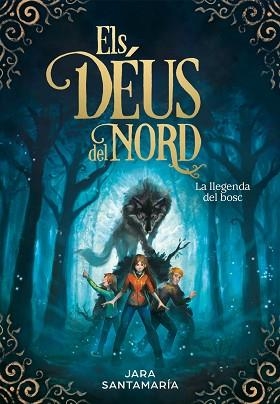 DEUS DEL NORD 1, ELS. LA LLEGENDA DEL BOSC | 9788417424367 | SANTAMARÍA, JARA | Llibreria Aqualata | Comprar llibres en català i castellà online | Comprar llibres Igualada