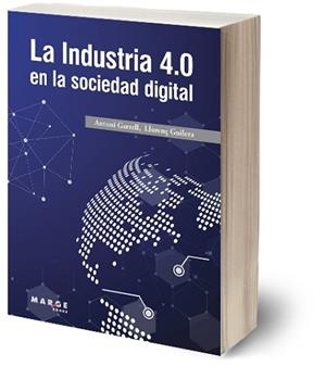 INDUSTRIA 4.0 EN LA SOCIEDAD DIGITAL, LA | 9788417313852 | GARRELL GUIU, ANTONI / GUILERA AGÜERA, LLORENÇ | Llibreria Aqualata | Comprar llibres en català i castellà online | Comprar llibres Igualada