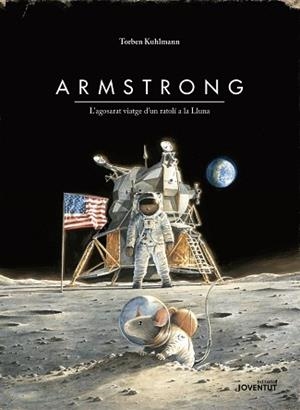 ARMSTRONG. L'AGOSSARAT VIATGE D'UN RATOLÍ A LA LLUNA | 9788426145895 | KULHMANN, TORBEN | Llibreria Aqualata | Comprar llibres en català i castellà online | Comprar llibres Igualada