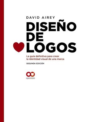 DISEÑO DE LOGOS. LA GUÍA DEFINITIVA PARA CREAR LA IDENTIDAD VISUAL DE UNA MARCA. | 9788441541252 | AIREY, DAVID | Llibreria Aqualata | Comprar libros en catalán y castellano online | Comprar libros Igualada