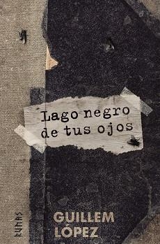 LAGO NEGRO DE TUS OJOS | 9788491815280 | LÓPEZ, GUILLEM | Llibreria Aqualata | Comprar libros en catalán y castellano online | Comprar libros Igualada