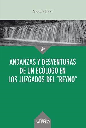 ANDANZAS Y DESVENTURAS DE UN ECÓLOGO EN LOS JUZGADOS DEL “REYNO” | 9788497438476 | PRAT FORNELLS, NARCÍS | Llibreria Aqualata | Comprar libros en catalán y castellano online | Comprar libros Igualada
