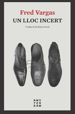 UN LLOC INCERT | 9788416743803 | VARGAS, FRED | Llibreria Aqualata | Comprar libros en catalán y castellano online | Comprar libros Igualada