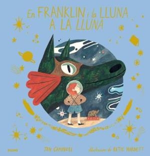 EN FRANKLIN I LA LLUNA A LA LLUNA | 9788417492823 | CAMPBELL, JEN / HARNETT, KATIE | Llibreria Aqualata | Comprar libros en catalán y castellano online | Comprar libros Igualada