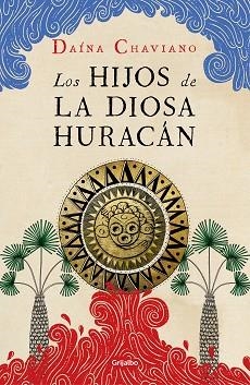 HIJOS DE LA DIOSA HURACÁN, LOS | 9788425357299 | CHAVIANO, DAÍNA | Llibreria Aqualata | Comprar llibres en català i castellà online | Comprar llibres Igualada