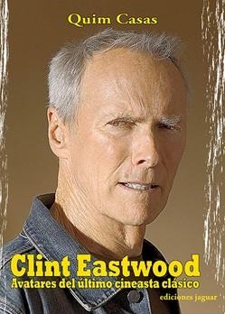 CLINT EASTWOOD, AVATARES DEL ULTIMO CINEASTA CLASICO | 9788495537737 | CASAS, QUIM | Llibreria Aqualata | Comprar llibres en català i castellà online | Comprar llibres Igualada