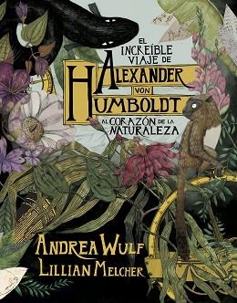 INCREÍBLE VIAJE DE ALEXANDER VON HUMBOLDT AL CORAZÓN DE LA NATURALEZA, EL | 9788417247416 | WULF, ANDREA/MELCHER, LILIAN | Llibreria Aqualata | Comprar libros en catalán y castellano online | Comprar libros Igualada