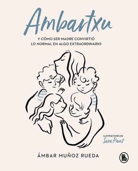AMBARTXU, Y CÓMO SER MADRE CONVIRTIÓ LO NORMAL EN EXTRAORDINARIO | 9788402422101 | MUÑOZ RUEDA, ÁMBAR | Llibreria Aqualata | Comprar libros en catalán y castellano online | Comprar libros Igualada
