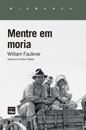 MENTRE EM MORIA | 9788416987474 | FAULKNER, WILLLIAM | Llibreria Aqualata | Comprar libros en catalán y castellano online | Comprar libros Igualada