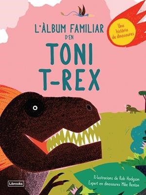 ÀLBUM FAMILIAR D'EN TONI T-REX, L' | 9788494957833 | BENTON, MIKE / HODGSON, ROB | Llibreria Aqualata | Comprar llibres en català i castellà online | Comprar llibres Igualada