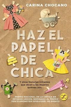 HAZ EL PAPEL DE CHICA, Y OTRAS HISTORIAS IRRITANTES QUE DICEN A LAS MUJERES QUIÉ | 9788494598890 | CHOCANO, CARINA | Llibreria Aqualata | Comprar libros en catalán y castellano online | Comprar libros Igualada
