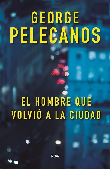 HOMBRE QUE VOLVIÓ A LA CIUDAD, EL | 9788491871422 | PELECANOS, GEORGE | Llibreria Aqualata | Comprar libros en catalán y castellano online | Comprar libros Igualada