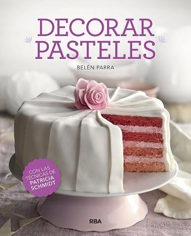 DECORAR PASTELES | 9788491873457 | PARRA VALBUENA, BELEN / SCHMIDT PATRICIA | Llibreria Aqualata | Comprar libros en catalán y castellano online | Comprar libros Igualada