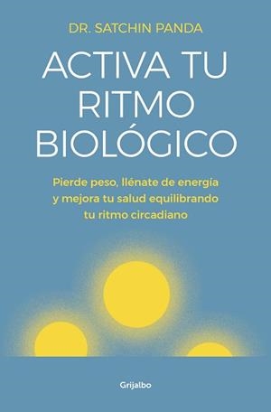 ACTIVA TU RITMO BIOLÓGICO | 9788425356582 | PANDA, DOCTOR SATCHIN | Llibreria Aqualata | Comprar llibres en català i castellà online | Comprar llibres Igualada