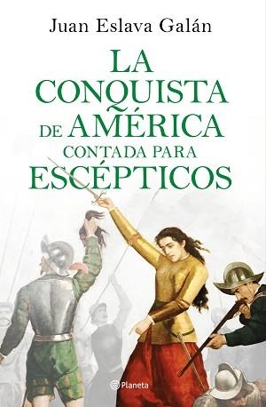 CONQUISTA DE AMÉRICA CONTADA PARA ESCÉPTICOS, LA | 9788408209317 | ESLAVA GALÁN, JUAN | Llibreria Aqualata | Comprar libros en catalán y castellano online | Comprar libros Igualada