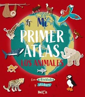MI PRIMER ATLAS - LOS ANIMALES. CON ACTIVIDADES Y STICKERS | 9789403212920 | BALLON | Llibreria Aqualata | Comprar libros en catalán y castellano online | Comprar libros Igualada