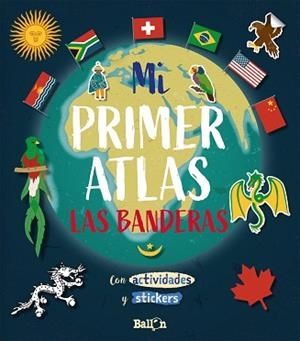 MI PRIMER ATLAS - LAS BANDERAS.  CON ACTIVIDADES Y STICKERS | 9789403212906 | BALLON | Llibreria Aqualata | Comprar libros en catalán y castellano online | Comprar libros Igualada