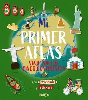 MI PRIMER ATLAS - VIAJE POR LOS CINCO CONTINENTES.  CON ACTIVIDADES Y STICKERS | 9789403212890 | BALLON | Llibreria Aqualata | Comprar libros en catalán y castellano online | Comprar libros Igualada
