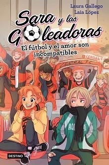 SARA Y LAS GOLEADORAS 4. EL FÚTBOL Y EL AMOR SON INCOMPATIBLES | 9788408208457 | GALLEGO, LAURA | Llibreria Aqualata | Comprar llibres en català i castellà online | Comprar llibres Igualada