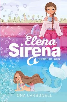 ELENA SIRENA 1. SUEÑOS DE AGUA | 9788420434377 | CARBONELL, ONA | Llibreria Aqualata | Comprar llibres en català i castellà online | Comprar llibres Igualada