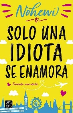 SOLO UNA IDIOTA SE ENAMORA | 9788408208563 | NOHEWI | Llibreria Aqualata | Comprar llibres en català i castellà online | Comprar llibres Igualada