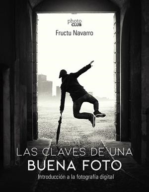 CLAVES DE UNA BUENA FOTO, LAS | 9788441541566 | NAVARRO ROS, FRUCTUOSO | Llibreria Aqualata | Comprar llibres en català i castellà online | Comprar llibres Igualada