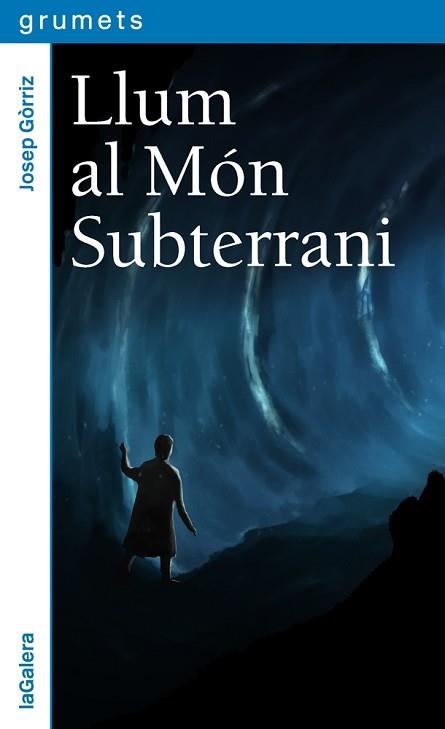 LLUM AL MÓN SUBTERRANI | 9788424664657 | GÓRRIZ, JOSEP | Llibreria Aqualata | Comprar libros en catalán y castellano online | Comprar libros Igualada