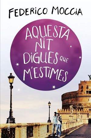 AQUESTA NIT DIGUES QUE M'ESTIMES | 9788466425308 | MOCCIA, FEDERICO | Llibreria Aqualata | Comprar llibres en català i castellà online | Comprar llibres Igualada